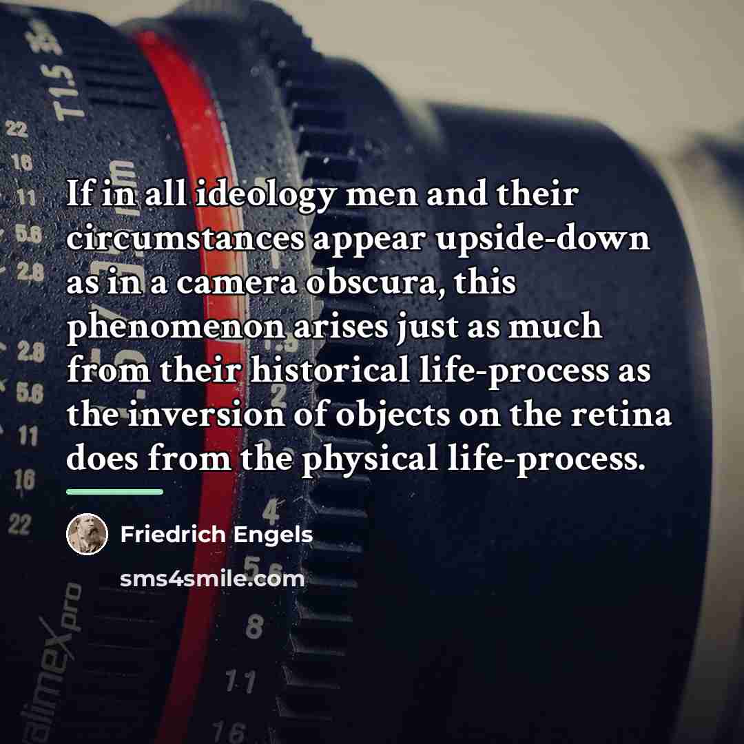 “If in all ideology men and their circumstances appear upside-down…” quote by Friedrich Engels