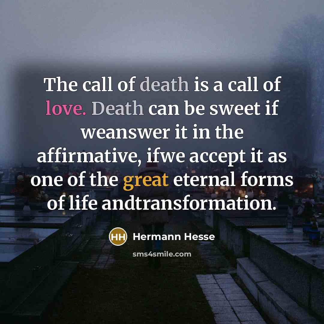 “The call of death is a call of love. Death…” quote by Hermann Hesse
