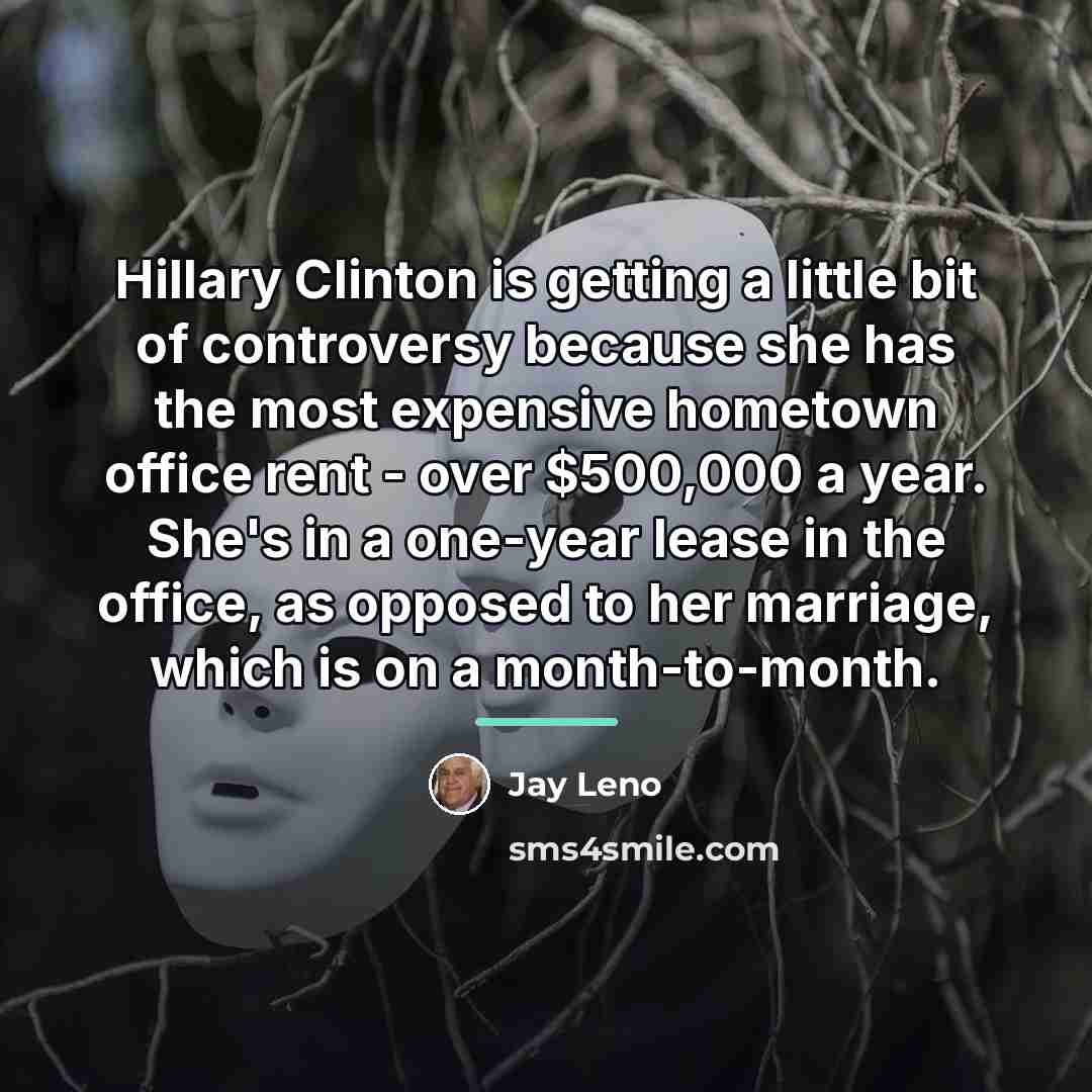 “Hillary Clinton is getting a little bit of controversy because…” quote by Jay Leno