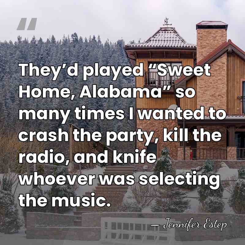 They’d played “Sweet Home, Alabama” so many times I wanted to crash&hellip; - Jennifer Estep