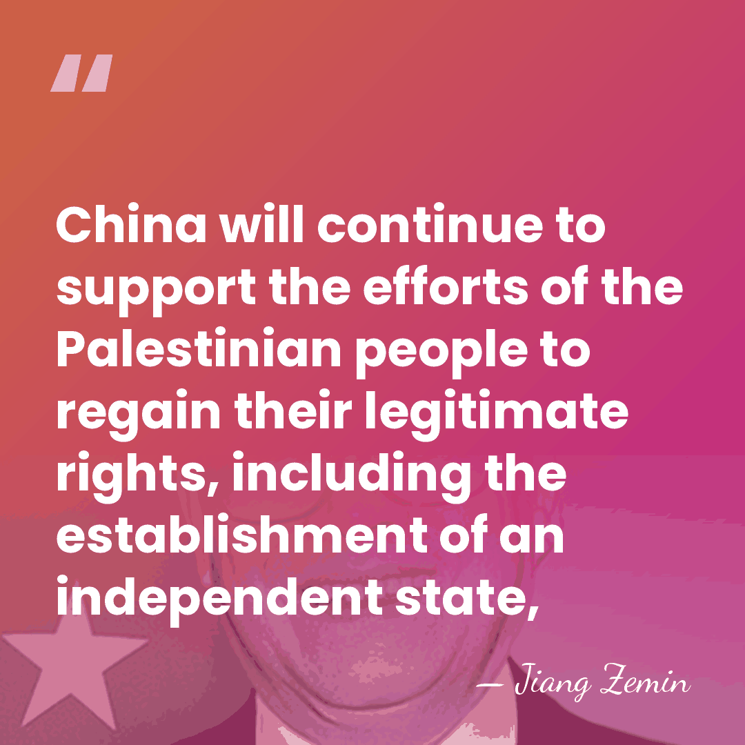 China will continue to support the efforts of the Palestinian people to&hellip; - Jiang Zemin