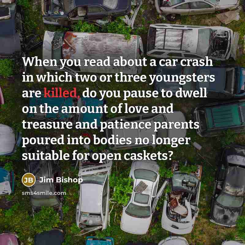 “When you read about a car crash in which two…” quote by Jim Bishop