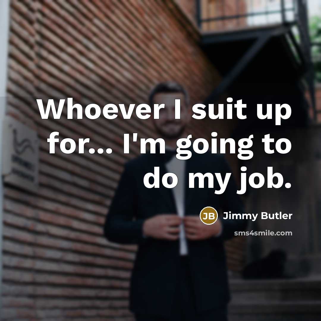 “Whoever I suit up for... I'm going to do my…” quote by Jimmy Butler