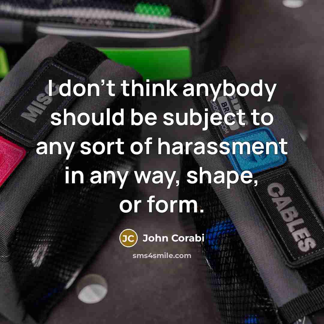 “I don't think anybody should be subject to any sort…” quote by John Corabi