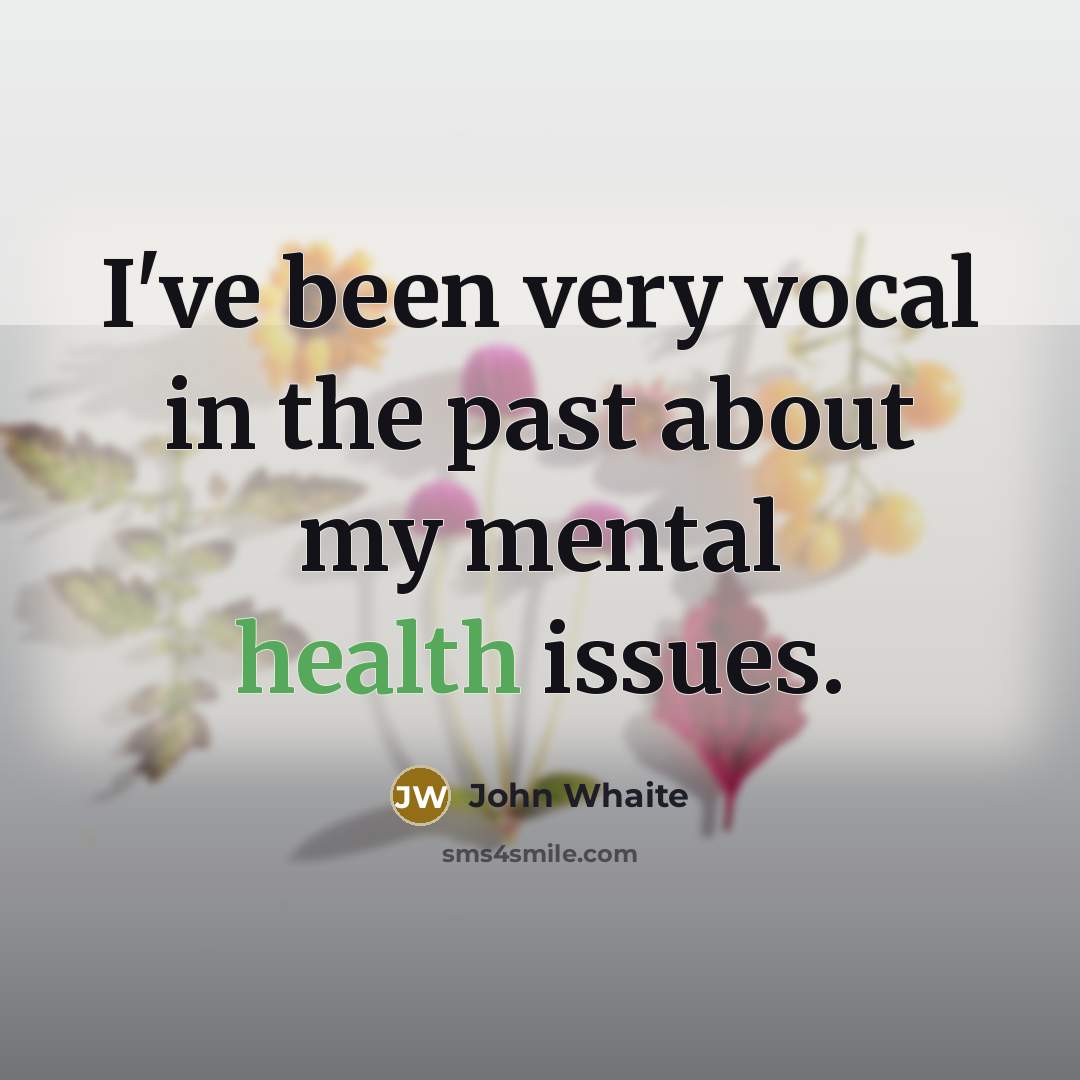 “I've been very vocal in the past about my mental…” quote by John Whaite