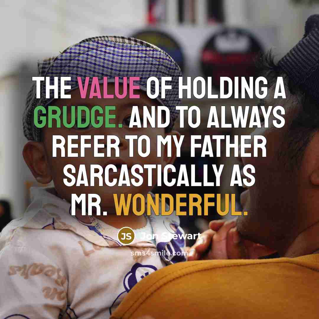 “The value of holding a grudge. And to always refer…” quote by Jon Stewart