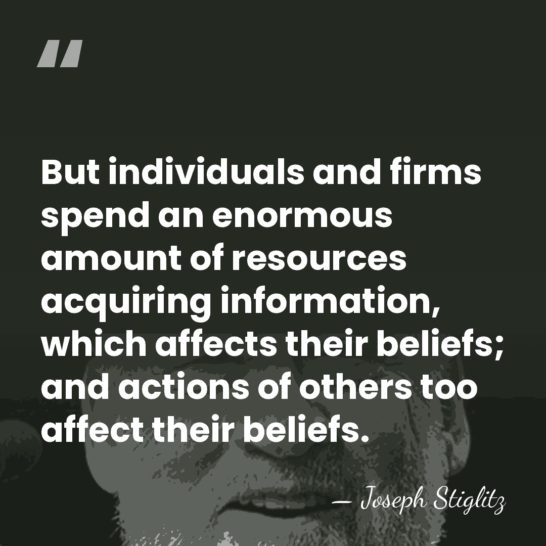 But individuals and firms spend an enormous amount of resources acquiring information,&hellip; - Joseph Stiglitz