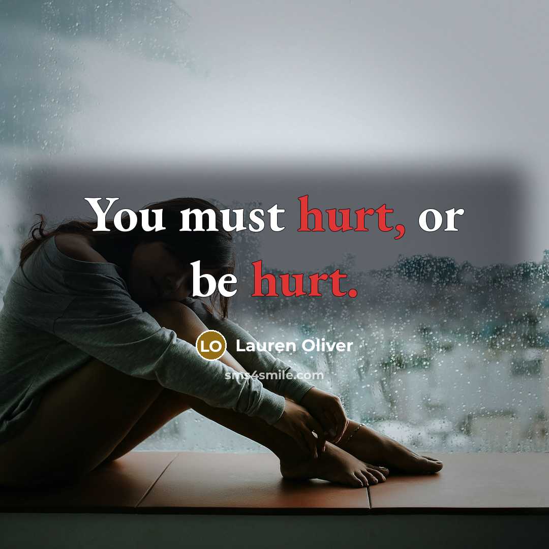 “You must hurt, or be hurt.…” quote by Lauren Oliver