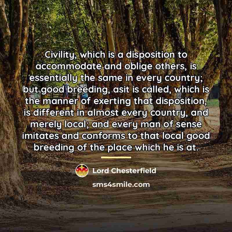“Civility, which is a disposition to accommodate and oblige others,…” quote by Lord Chesterfield