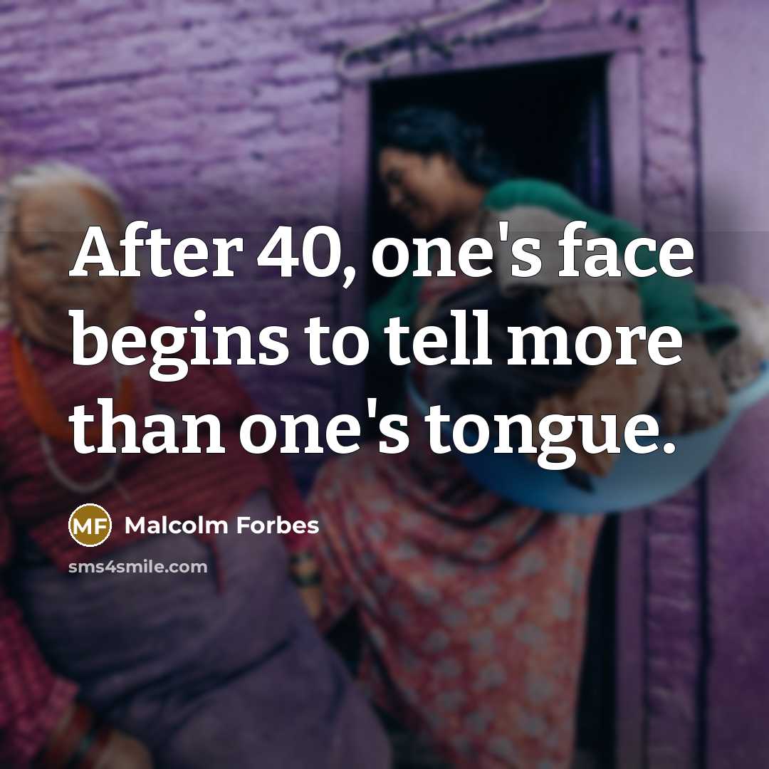 “After 40, one's face begins to tell more than one's…” quote by Malcolm Forbes