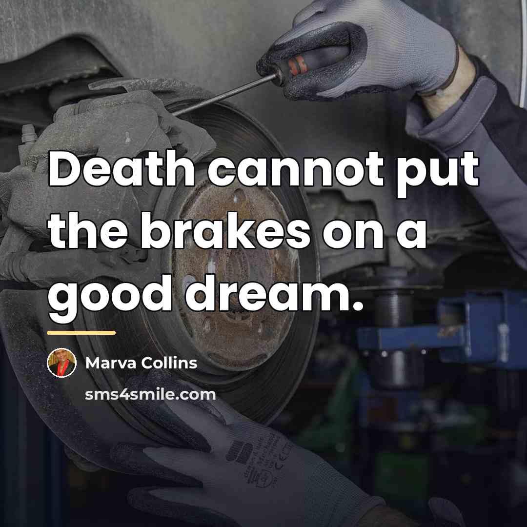 “Death cannot put the brakes on a good dream.…” quote by Marva Collins