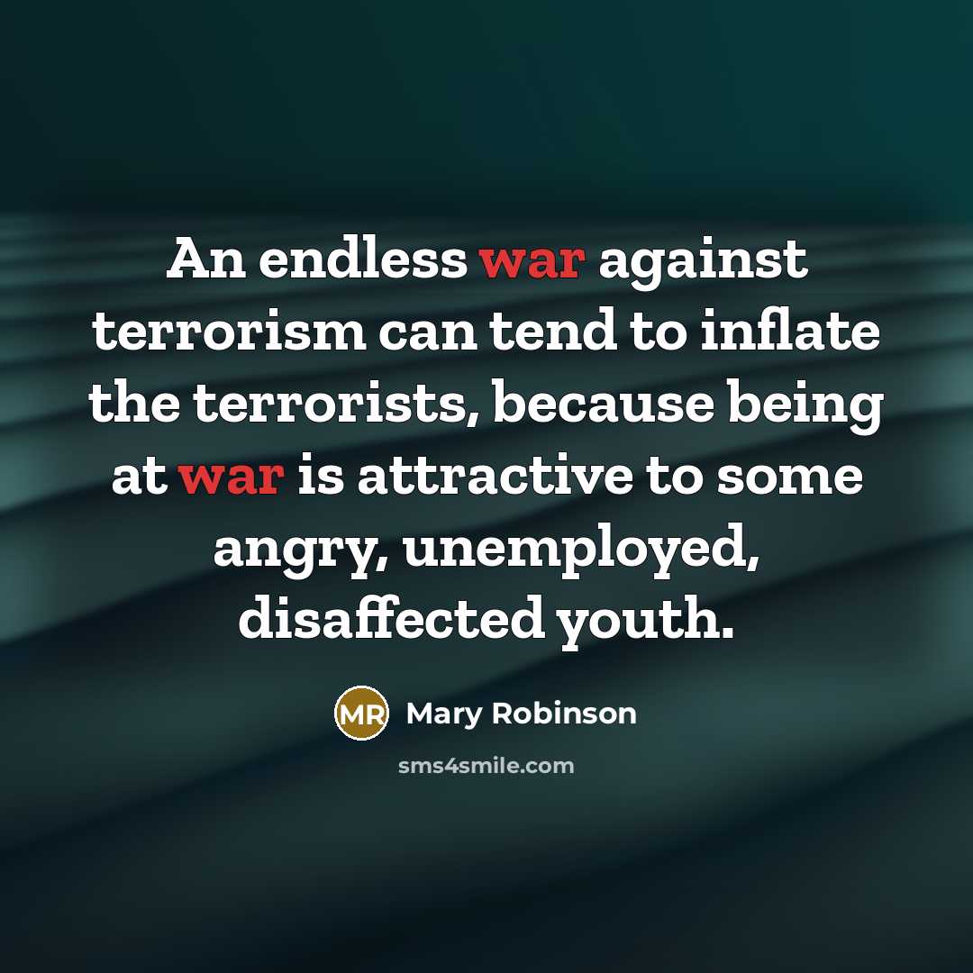 “An endless war against terrorism can tend to inflate the…” quote by Mary Robinson