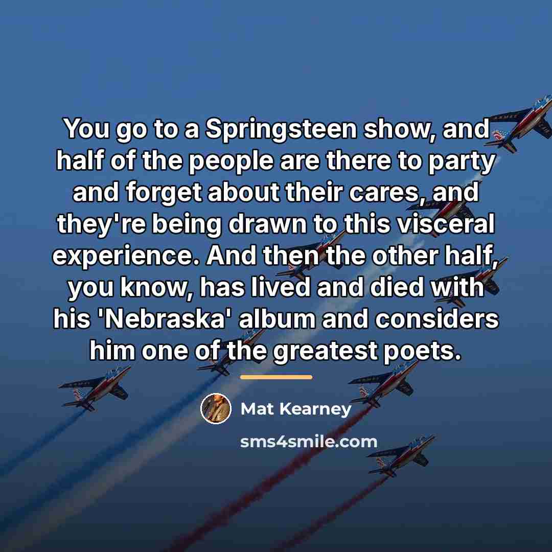 “You go to a Springsteen show, and half of the…” quote by Mat Kearney