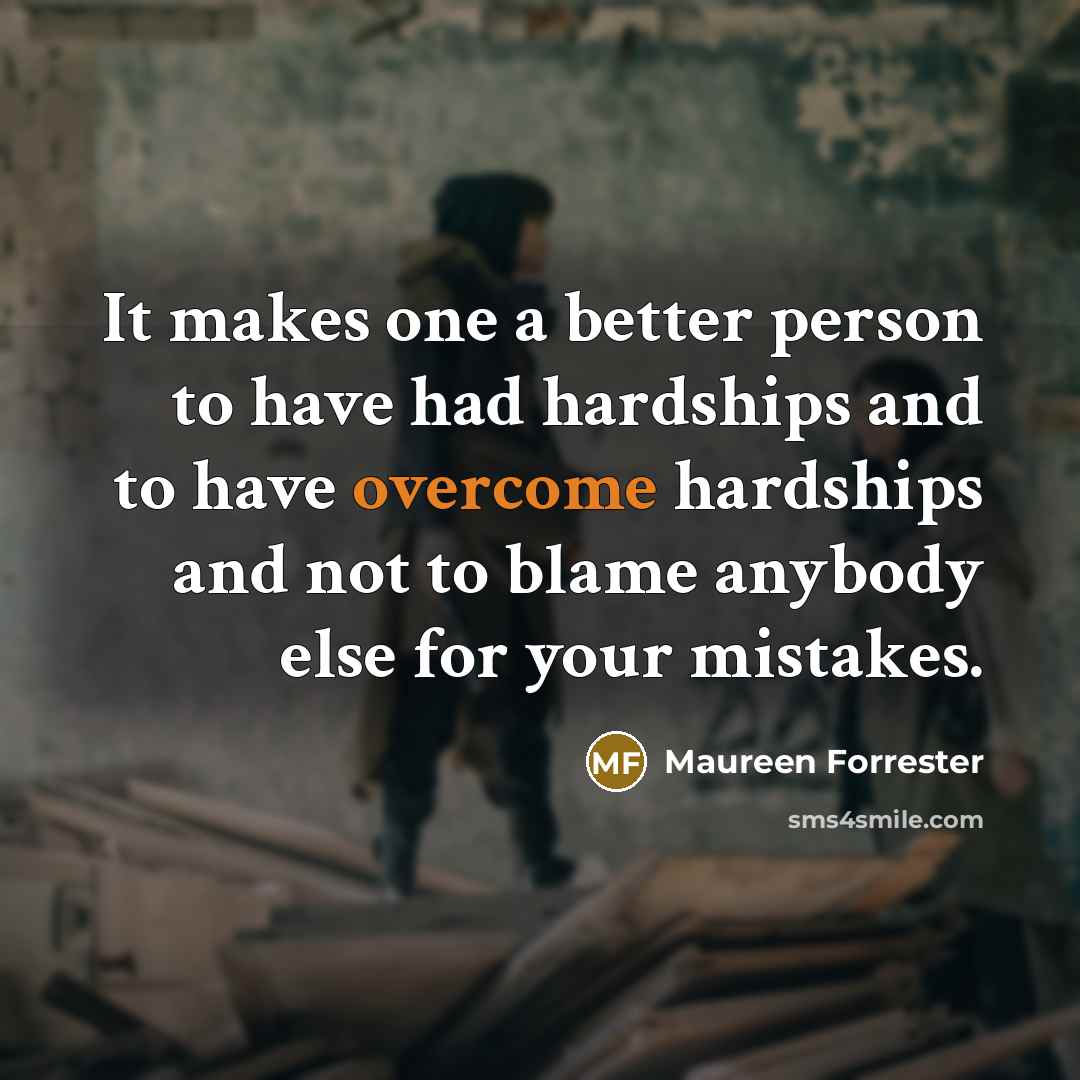 “It makes one a better person to have had hardships…” quote by Maureen Forrester
