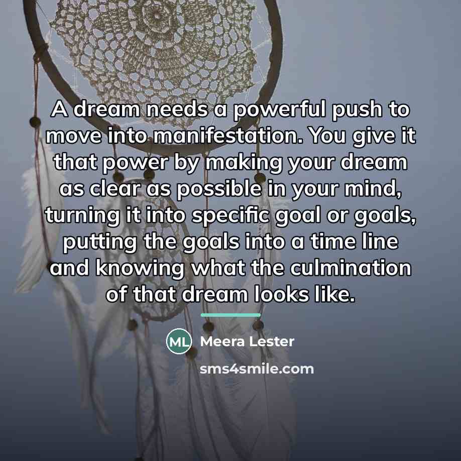 “A dream needs a powerful push to move into manifestation.…” quote by Meera Lester