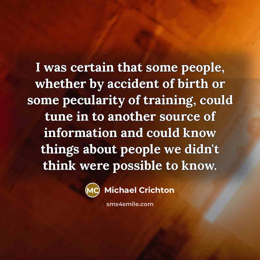 “I was certain that some people, whether by accident of…” quote by Michael Crichton