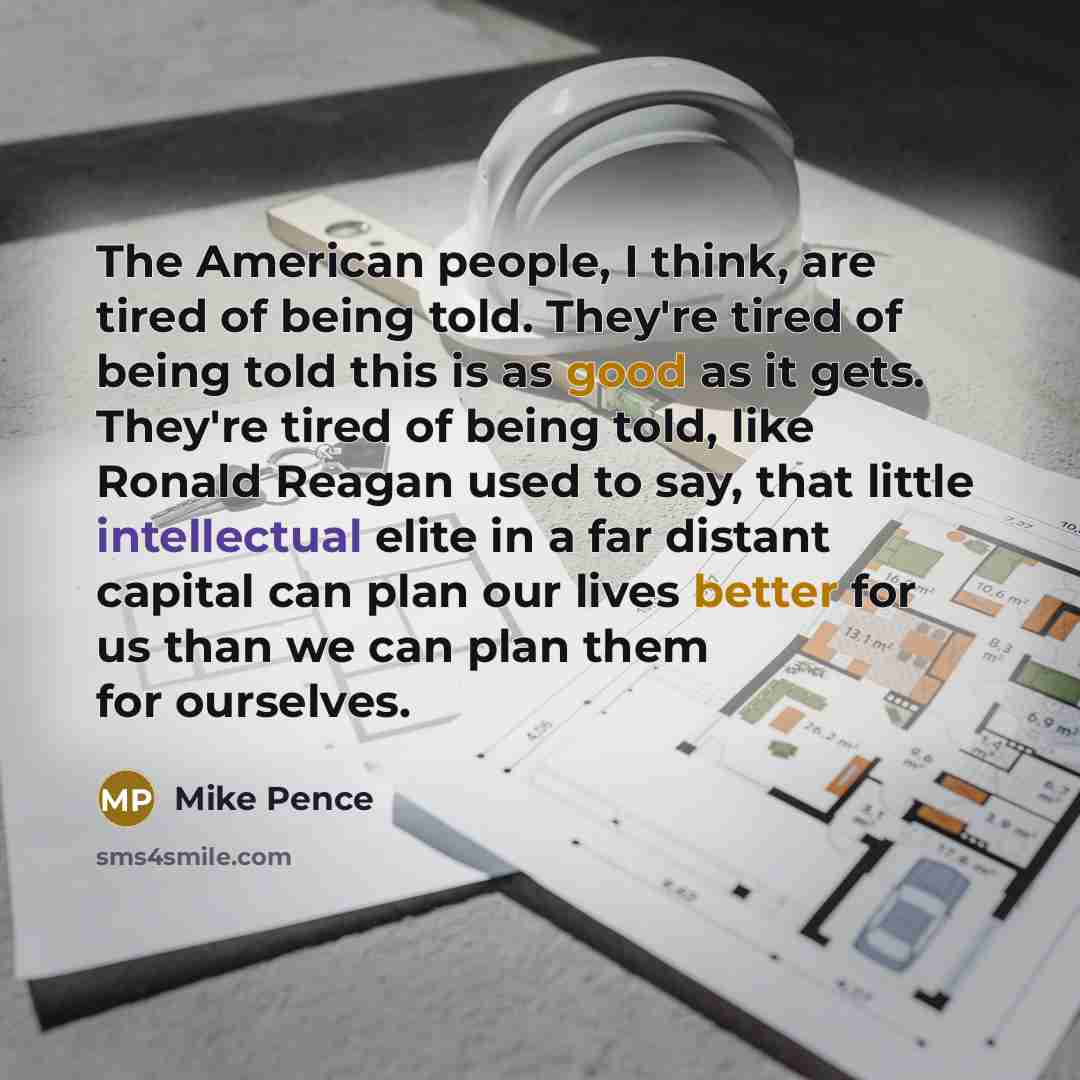 “The American people, I think, are tired of being told.…” quote by Mike Pence