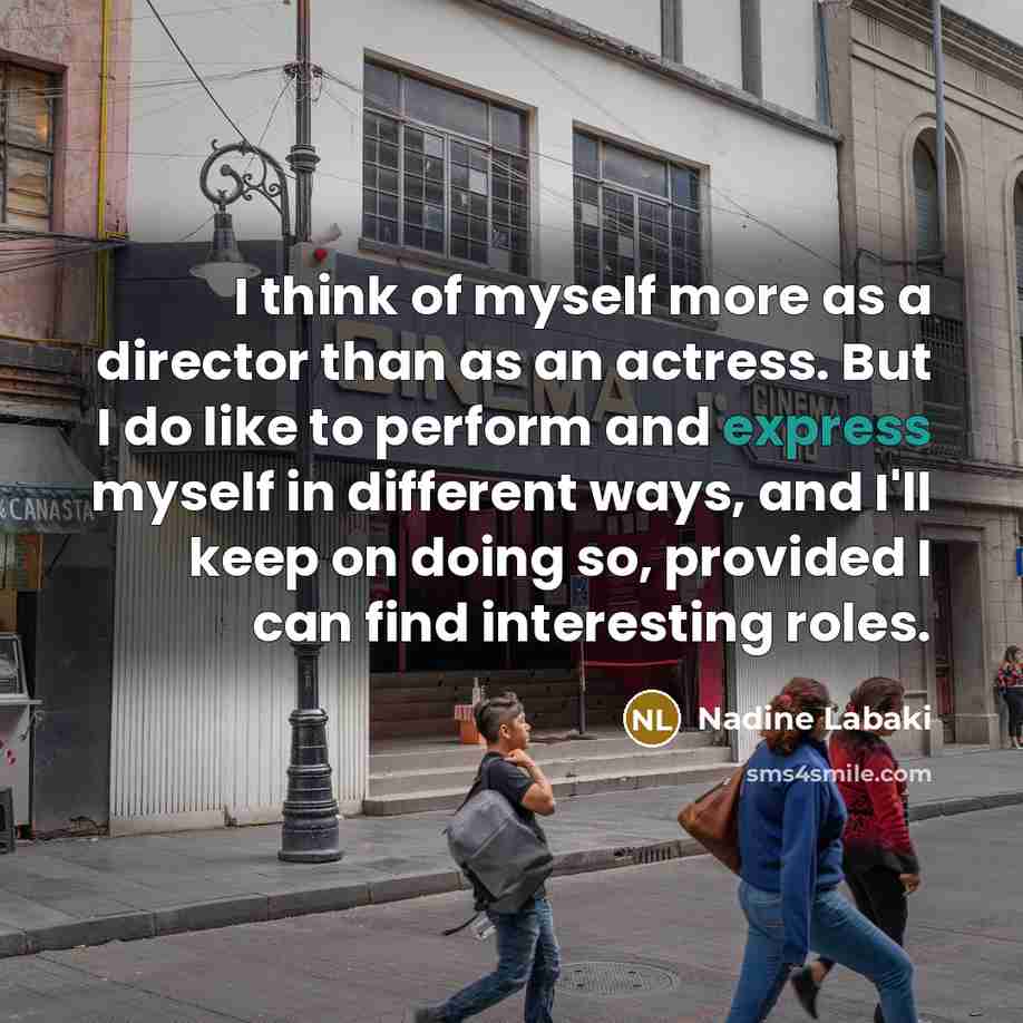 “I think of myself more as a director than as…” quote by Nadine Labaki