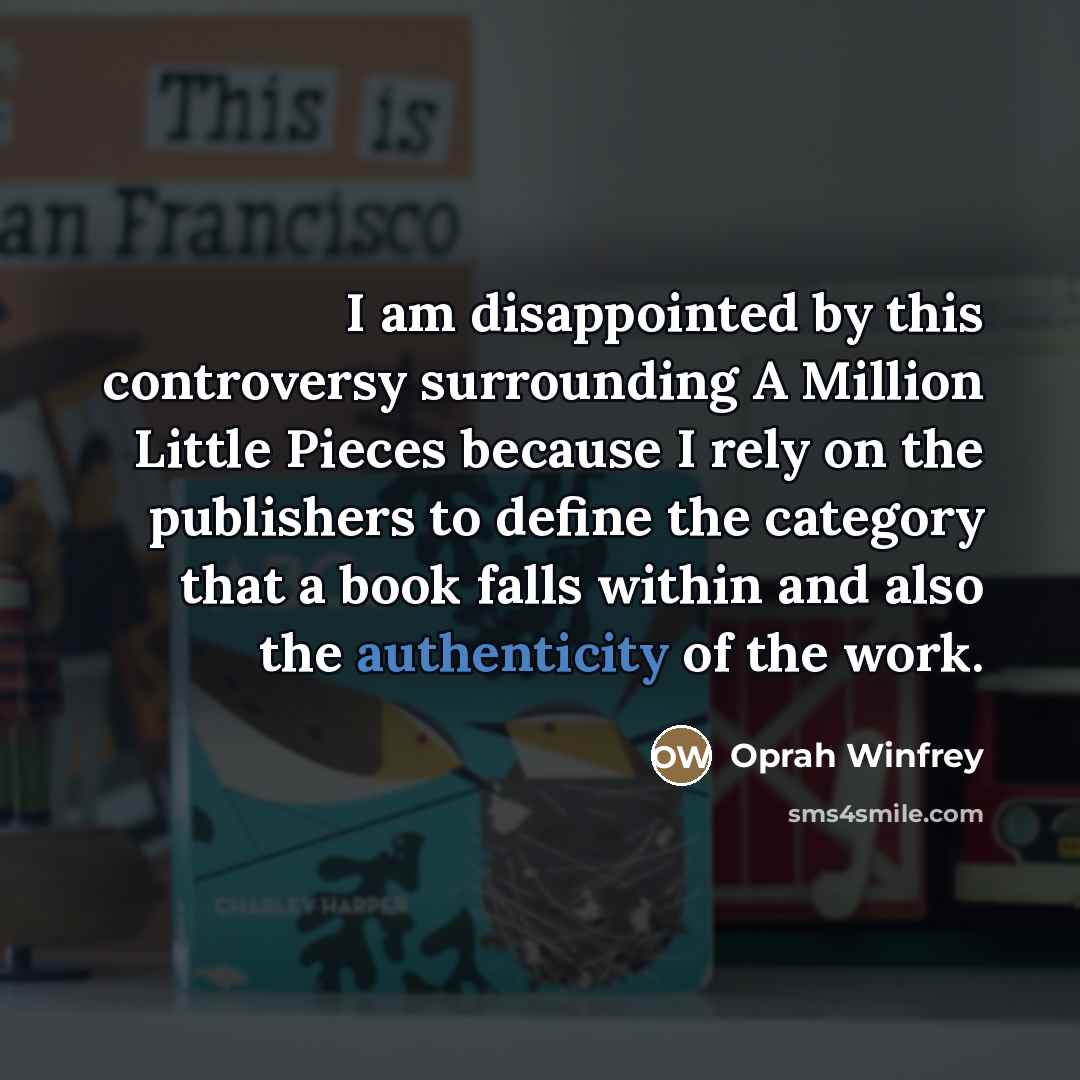 “I am disappointed by this controversy surrounding A Million Little…” quote by Oprah Winfrey
