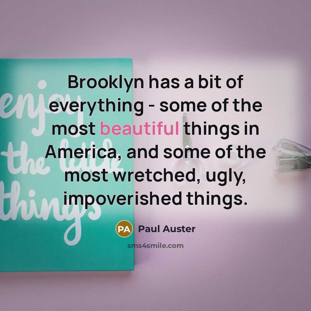 “Brooklyn has a bit of everything - some of the…” quote by Paul Auster