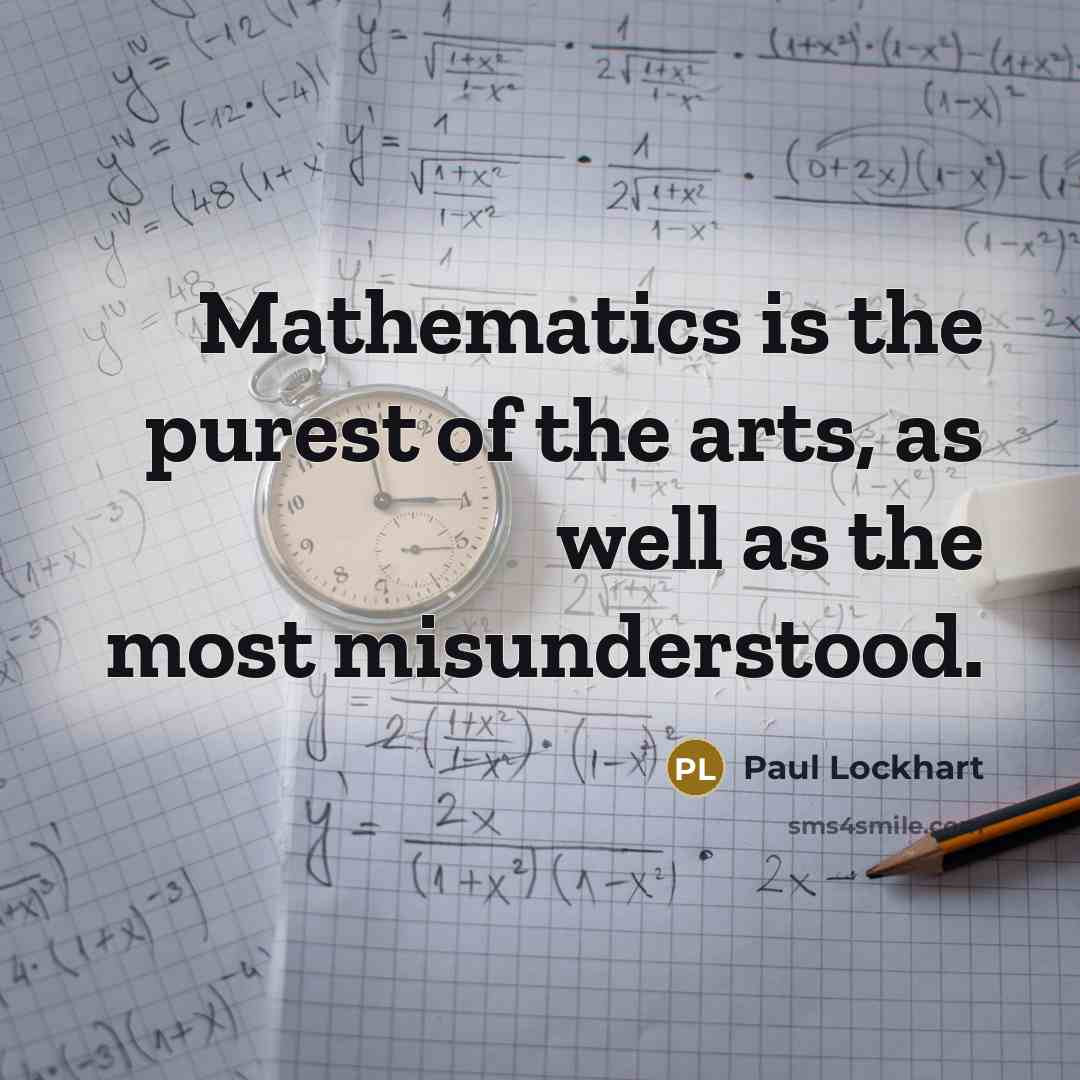 “Mathematics is the purest of the arts, as well as…” quote by Paul Lockhart