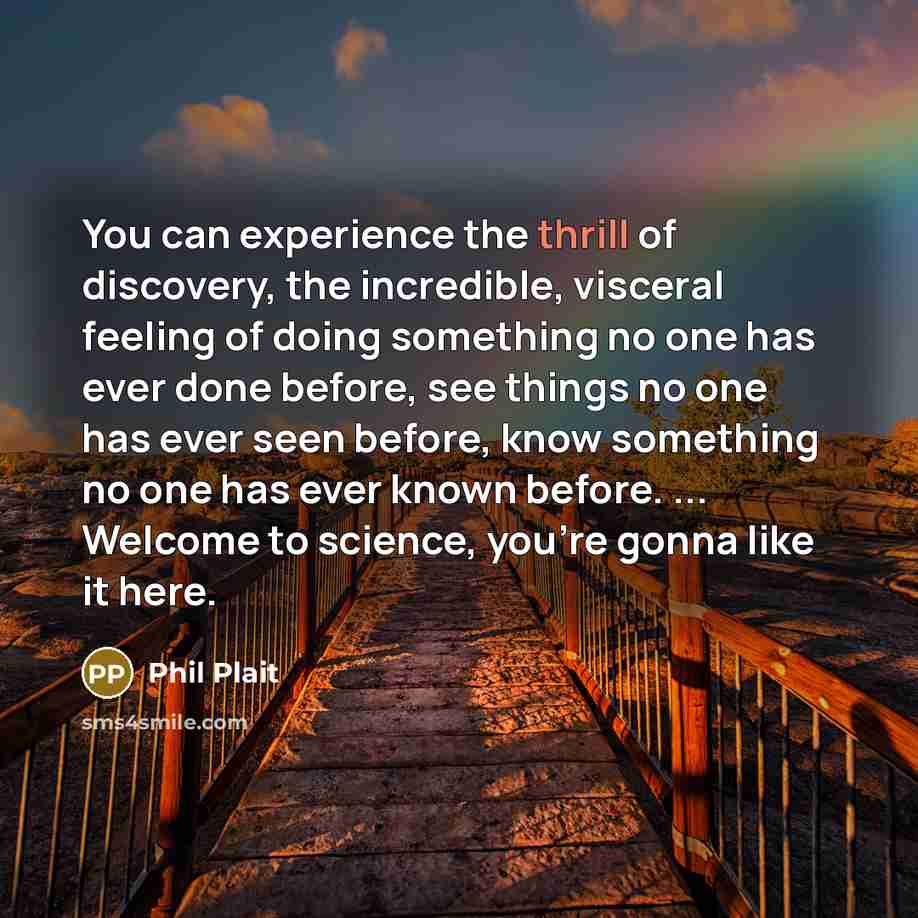 “You can experience the thrill of discovery, the incredible, visceral…” quote by Phil Plait