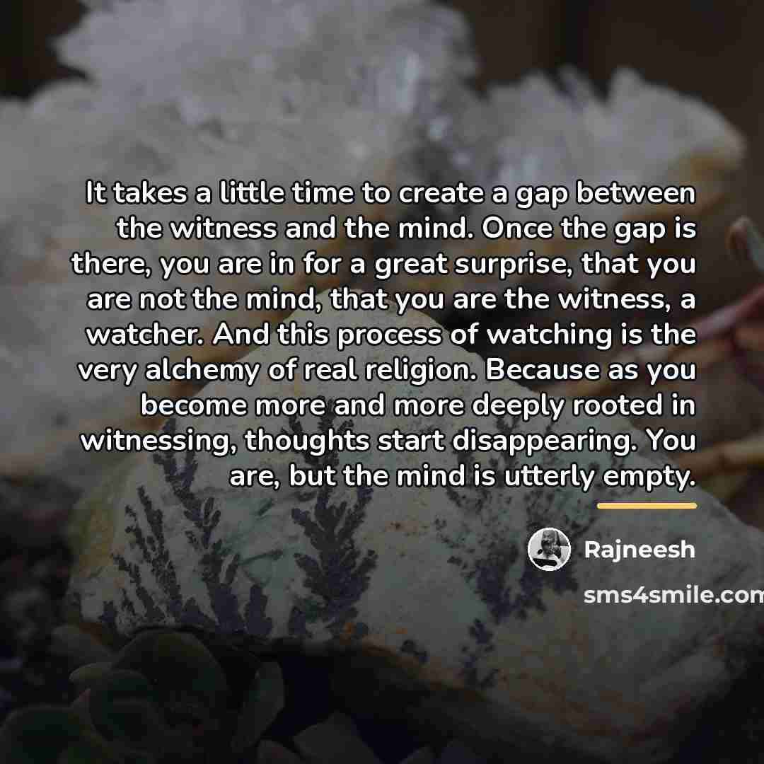 “It takes a little time to create a gap between…” quote by Rajneesh