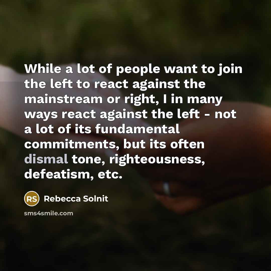“While a lot of people want to join the left…” quote by Rebecca Solnit
