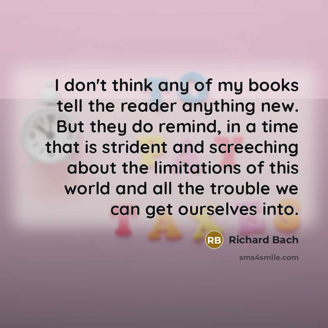 “I don't think any of my books tell the reader…” quote by Richard Bach