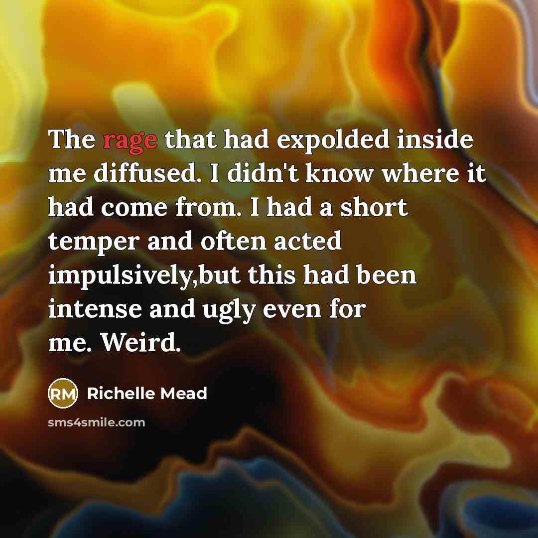 “The rage that had expolded inside me diffused. I didn't…” quote by Richelle Mead