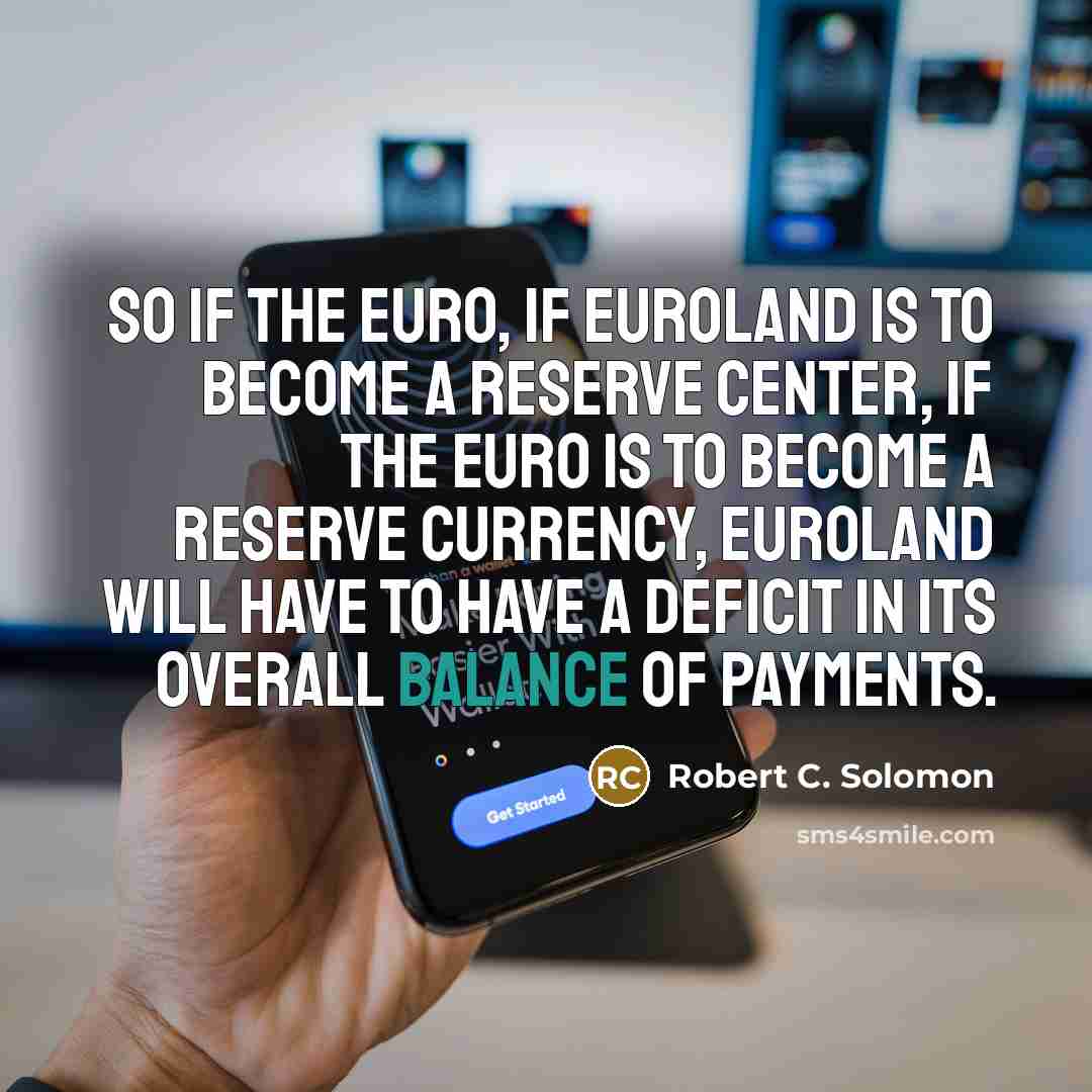 “So if the euro, if Euroland is to become a…” quote by Robert C. Solomon