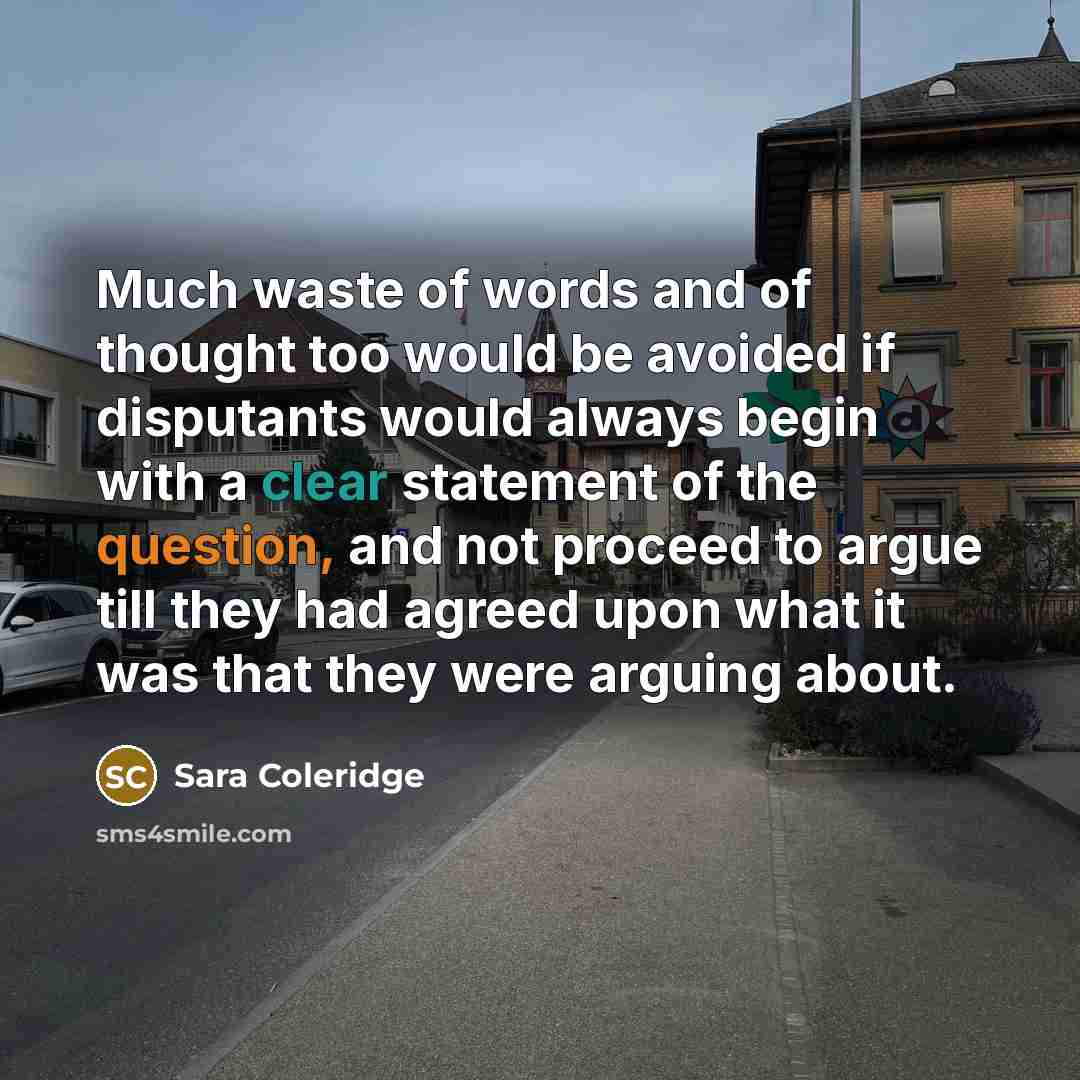 “Much waste of words and of thought too would be…” quote by Sara Coleridge
