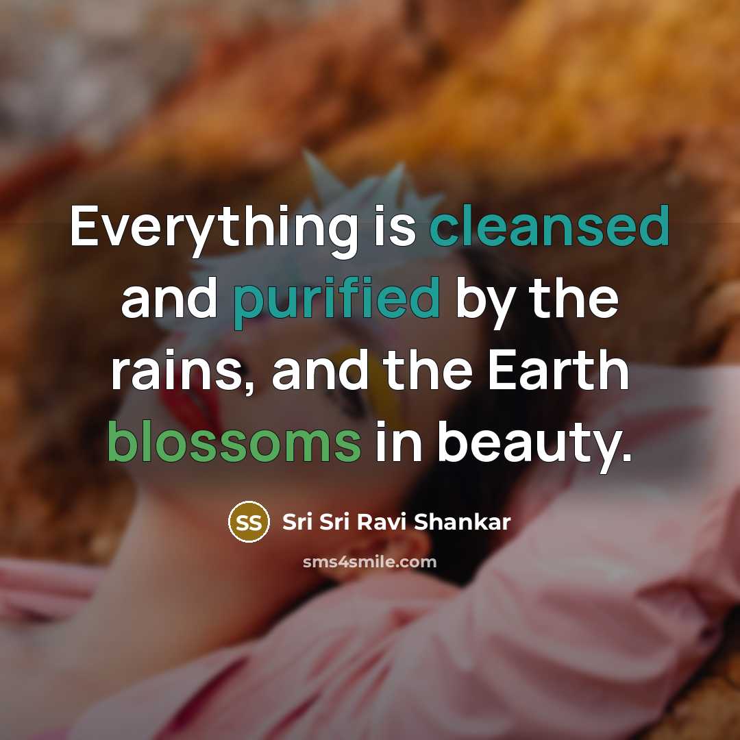 “Everything is cleansed and purified by the rains, and the…” quote by Sri Sri Ravi Shankar