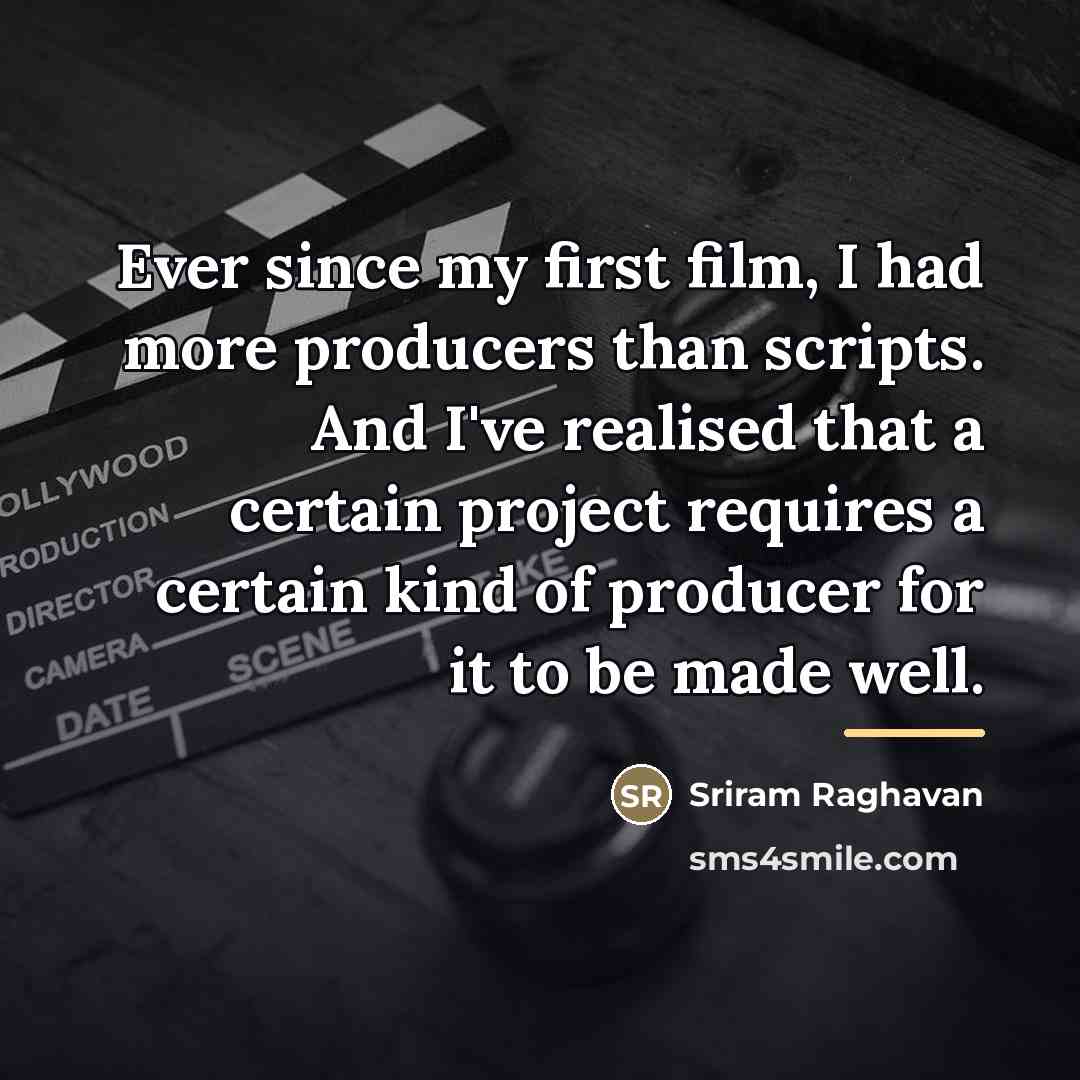 “Ever since my first film, I had more producers than…” quote by Sriram Raghavan