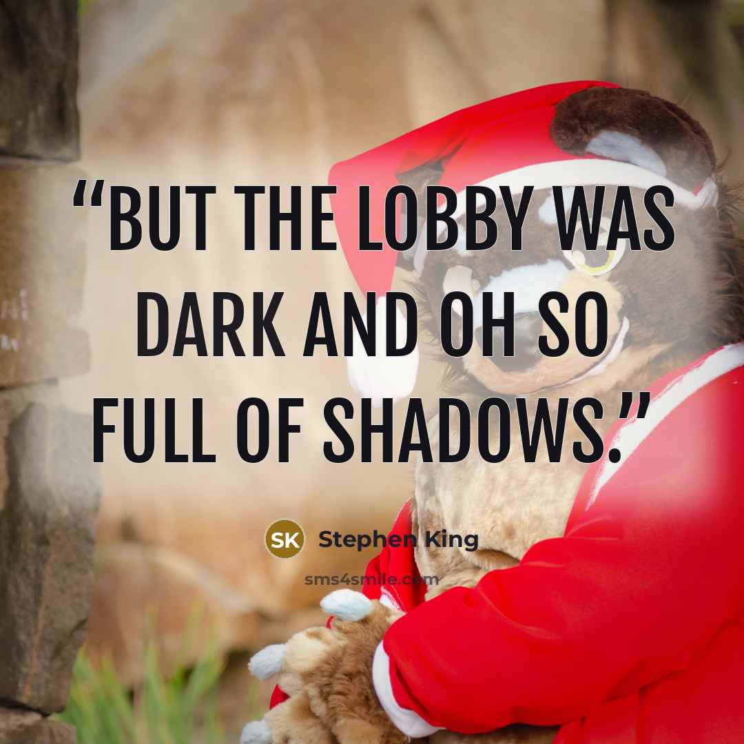 “But the lobby was dark and oh so full of shadows.” quote by Stephen King