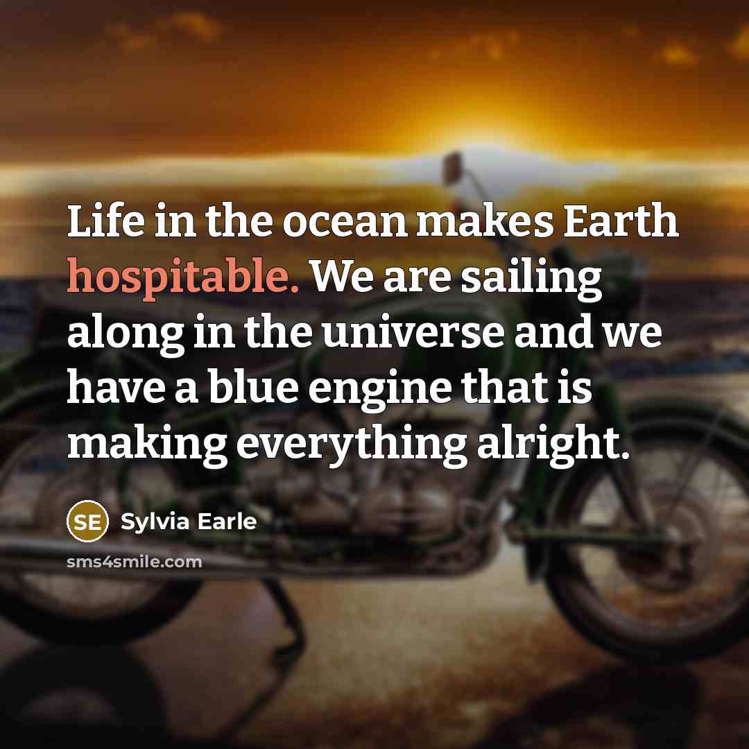 “Life in the ocean makes Earth hospitable. We are sailing…” quote by Sylvia Earle