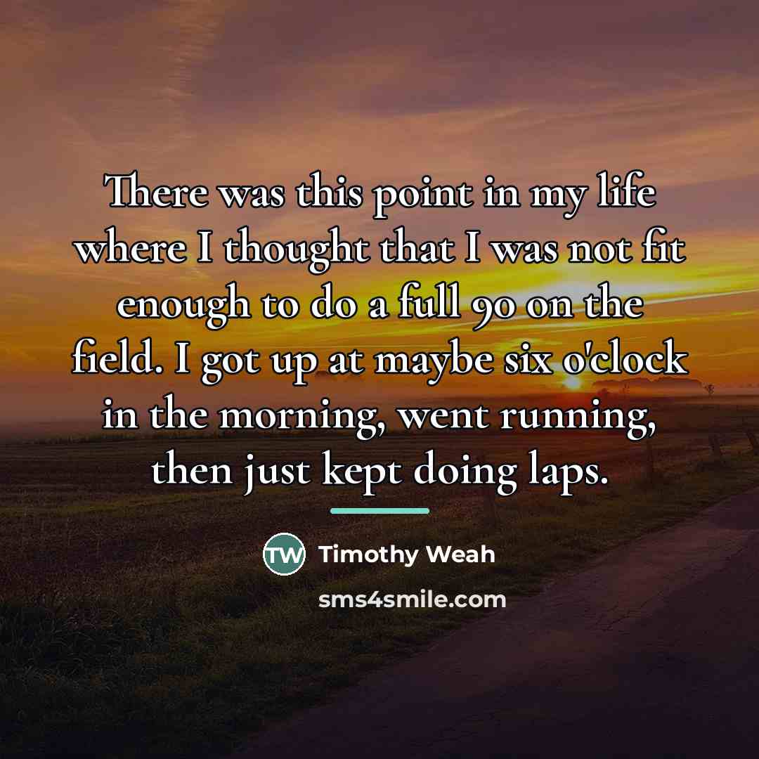 “There was this point in my life where I thought…” quote by Timothy Weah