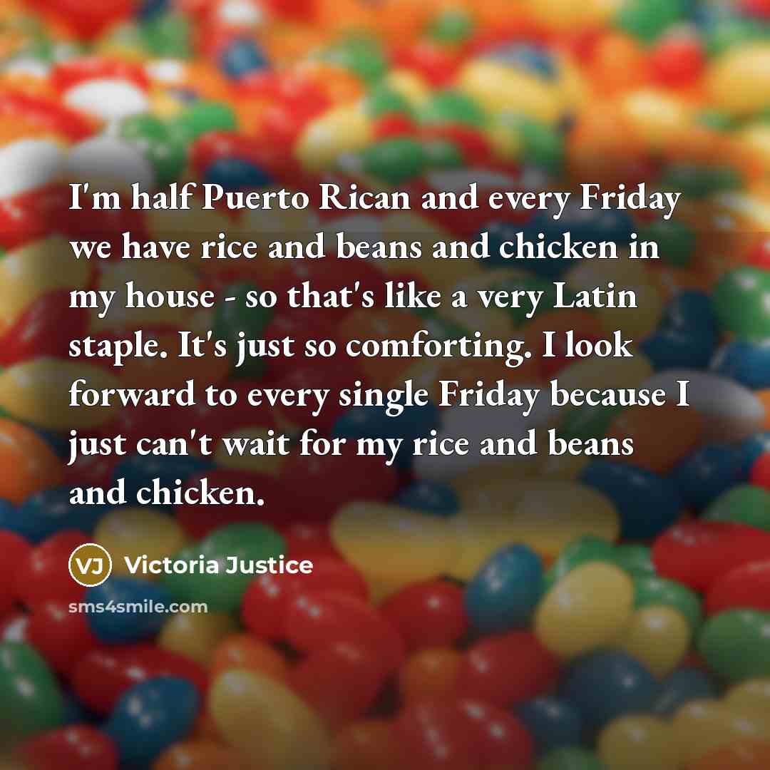 “I'm half Puerto Rican and every Friday we have rice…” quote by Victoria Justice