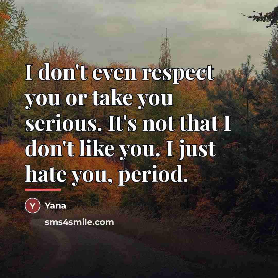 “I don't even respect you or take you serious. It's…” quote by Yana