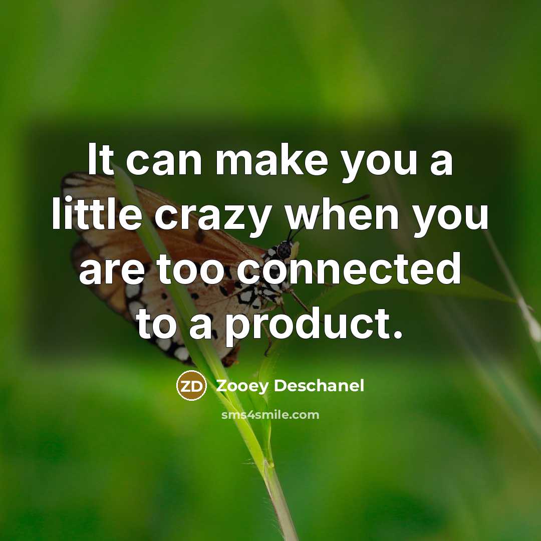 “It can make you a little crazy when you are…” quote by Zooey Deschanel