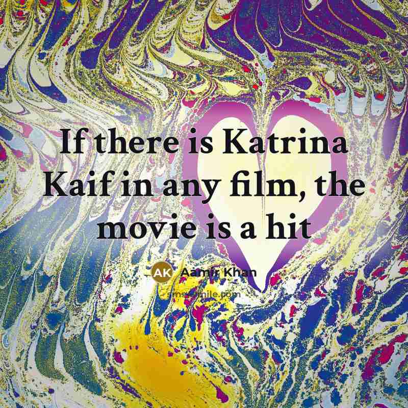 “If there is Katrina Kaif in any film, the movie…” quote by Aamir Khan