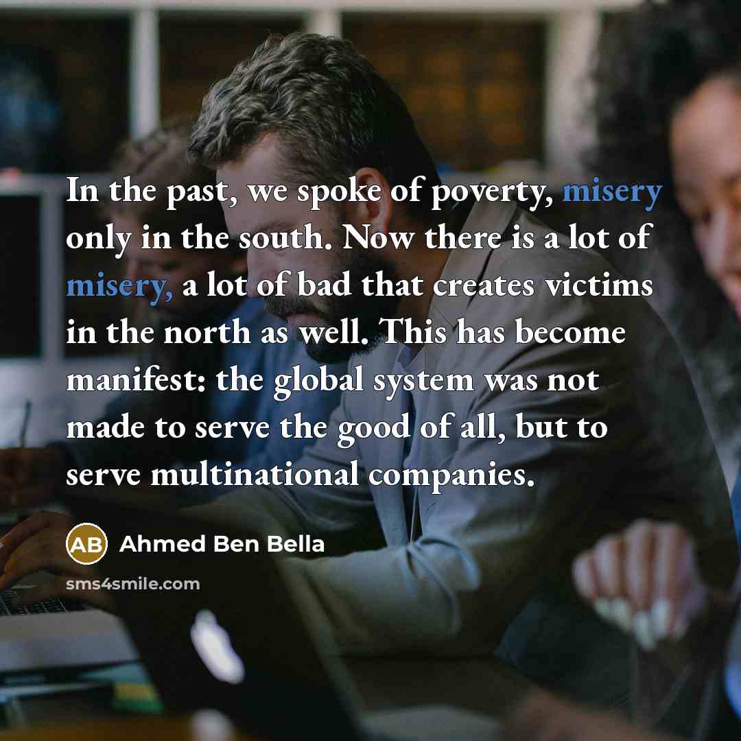 “In the past, we spoke of poverty, misery only in…” quote by Ahmed Ben Bella