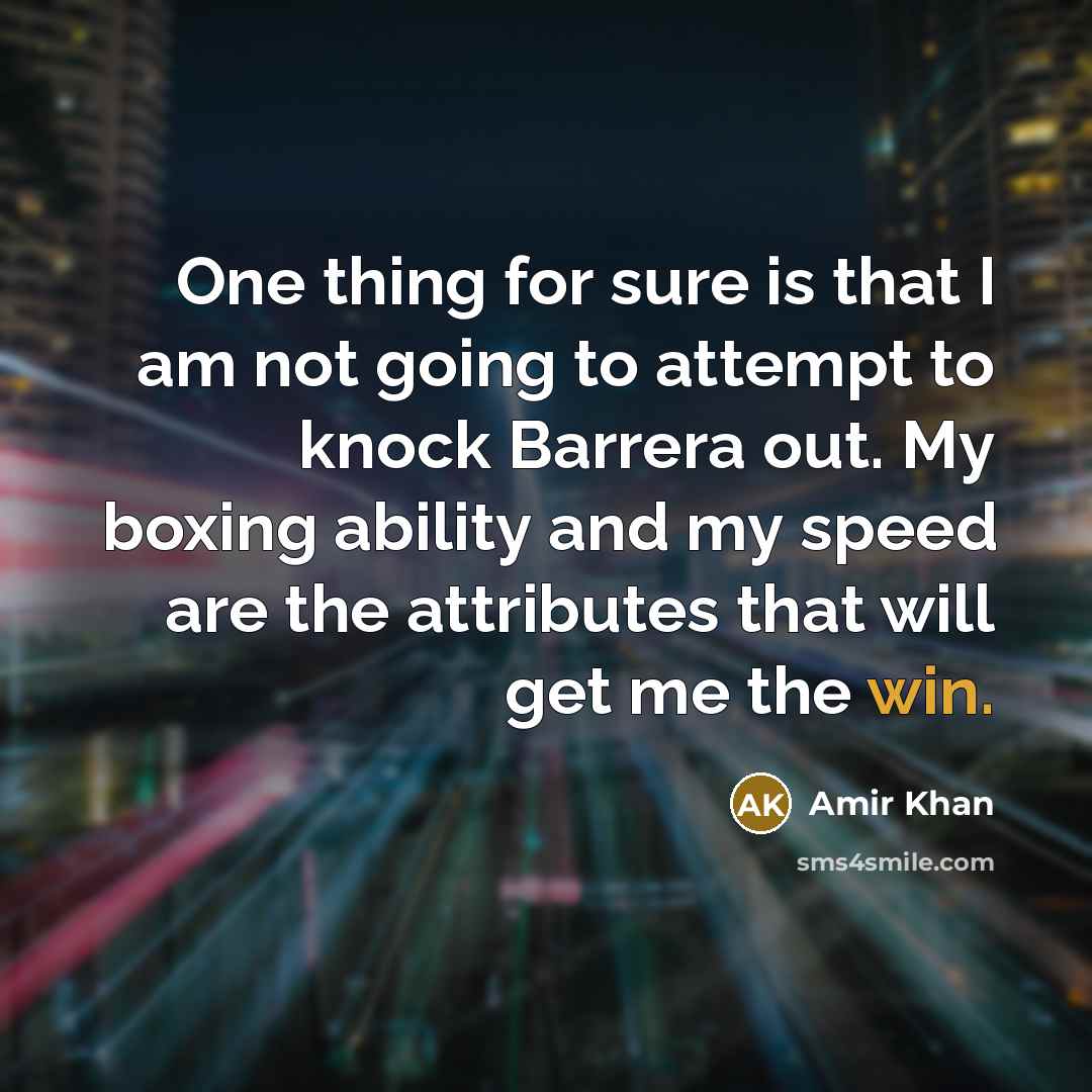 “One thing for sure is that I am not going…” quote by Amir Khan