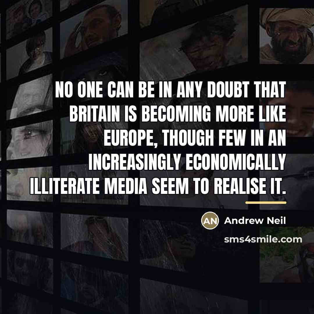 “No one can be in any doubt that Britain is…” quote by Andrew Neil