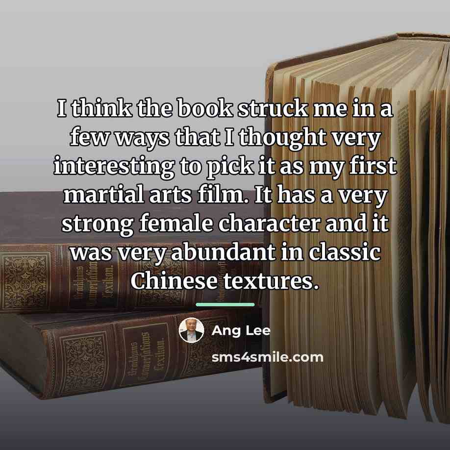 “I think the book struck me in a few ways…” quote by Ang Lee