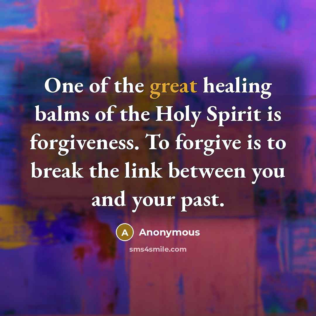 “One of the great healing balms of the Holy Spirit…” quote by Anonymous
