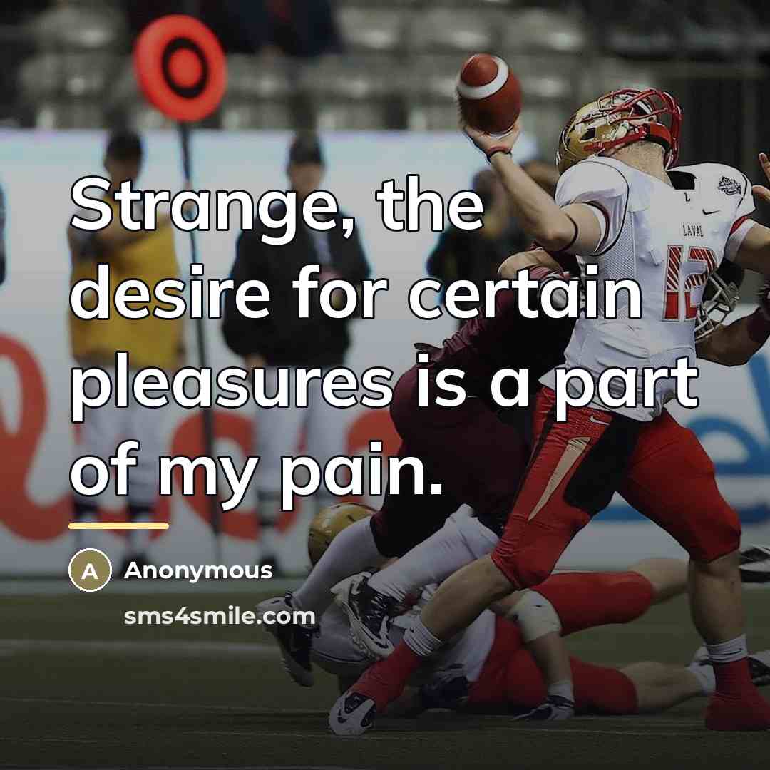 “Strange, the desire for certain pleasures is a part of…” quote by Anonymous