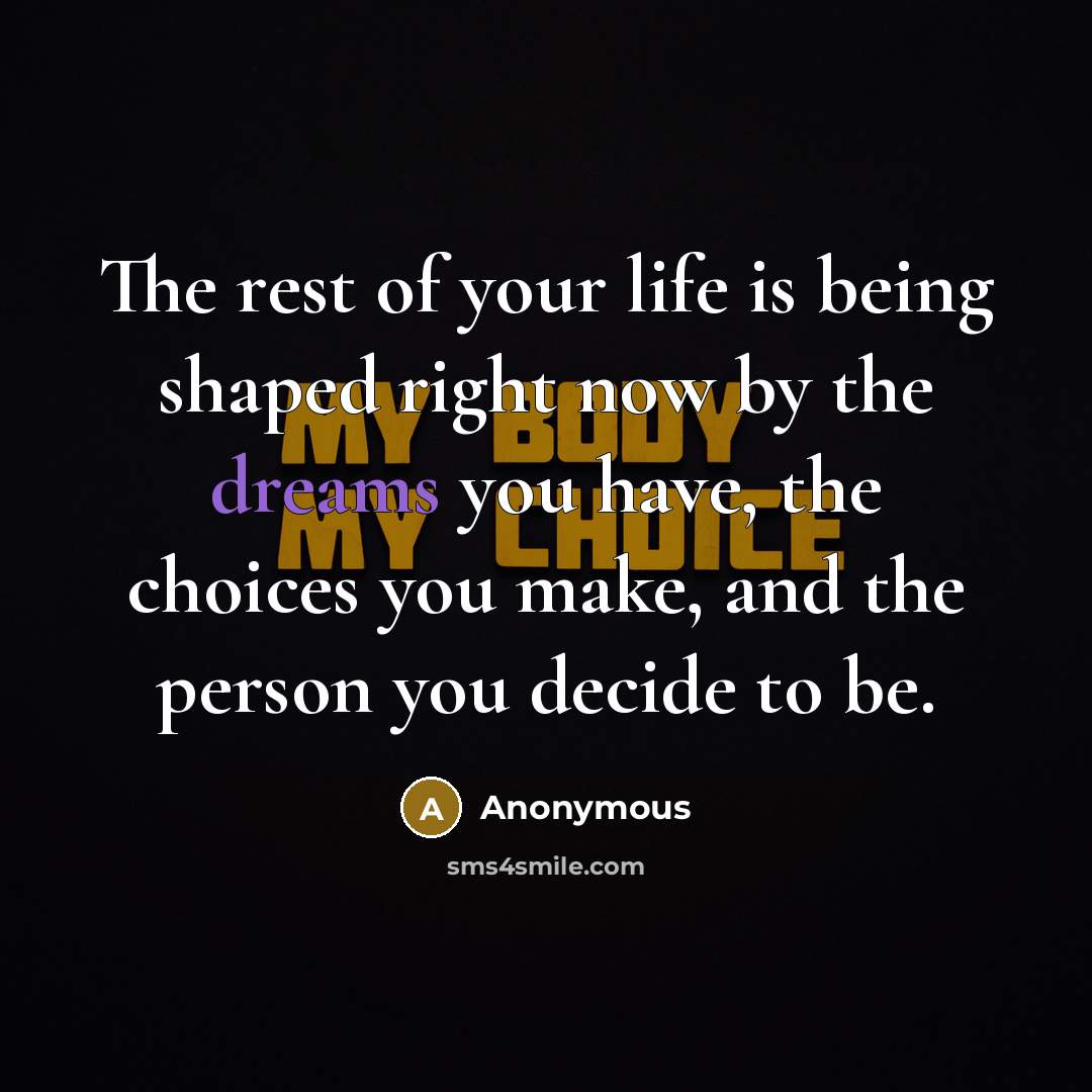 “The rest of your life is being shaped right now…” quote by Anonymous