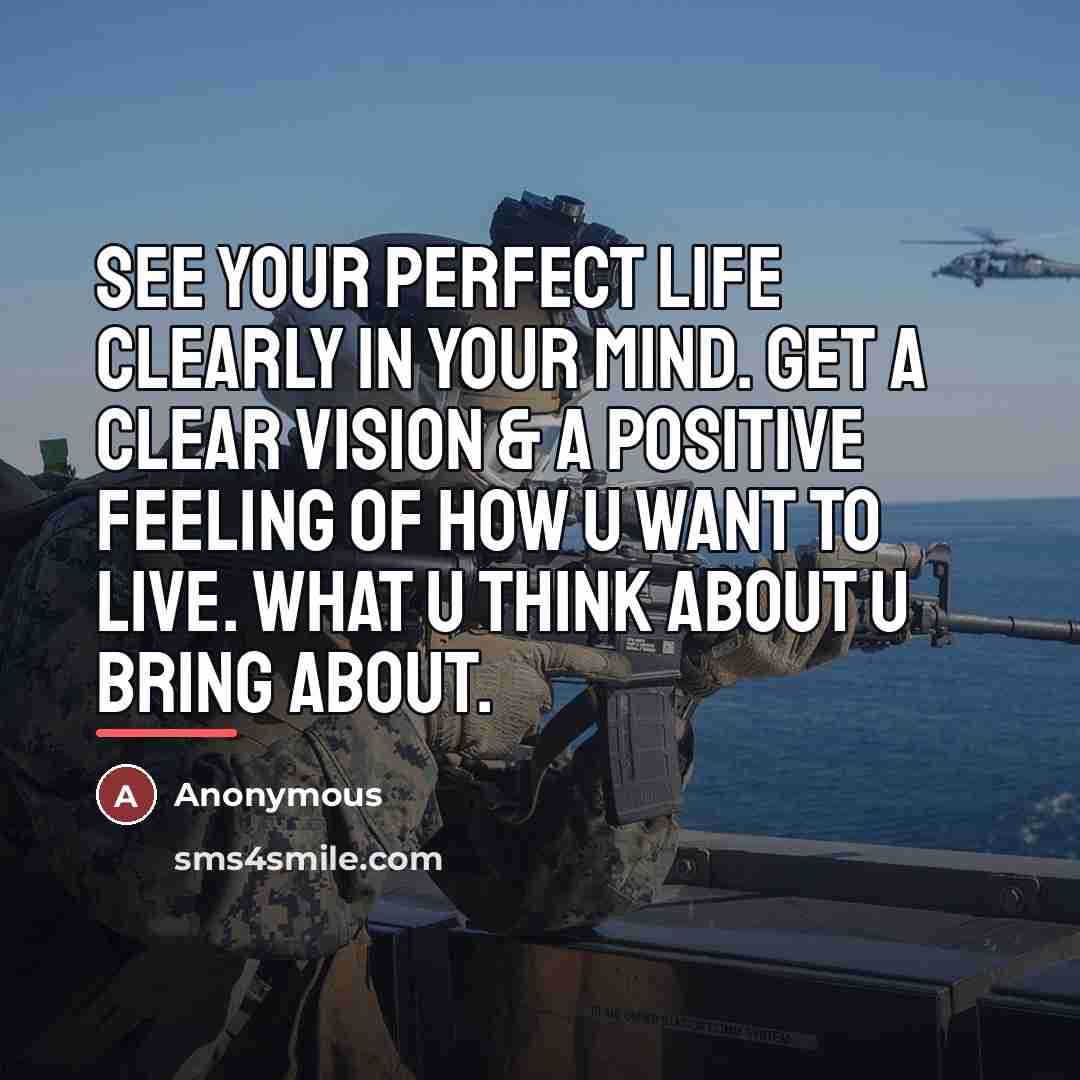 “See your perfect life clearly in your mind. Get a…” quote by Anonymous