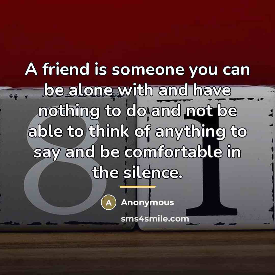 “A friend is someone you can be alone with and…” quote by Sheryl Condie
